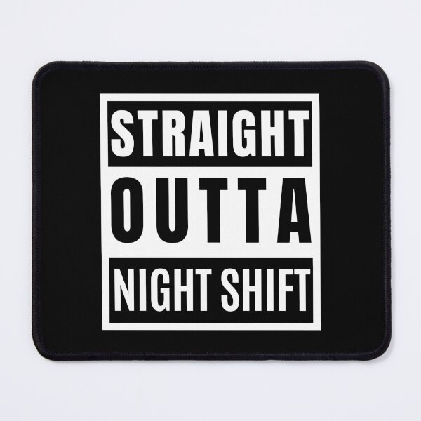 Item preview, Straight Outta Night Shift designed and sold by AnyKitty.