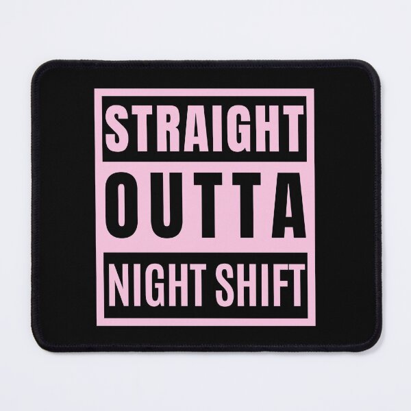 Item preview, Straight Outta Night Shift - Pink designed and sold by AnyKitty.