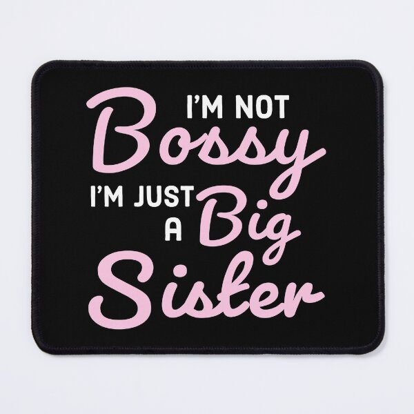 Item preview, Im Not Bossy Im Just a Big Sister - Funny Big Sister Quote designed and sold by AnyKitty.