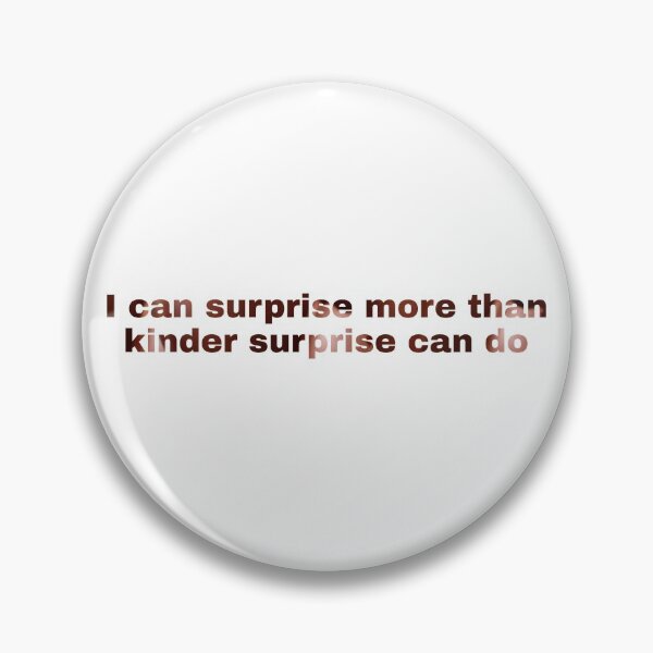 Item preview, Copie de i can surprise you more than kinder surprise can do designed and sold by TomiMedstore.