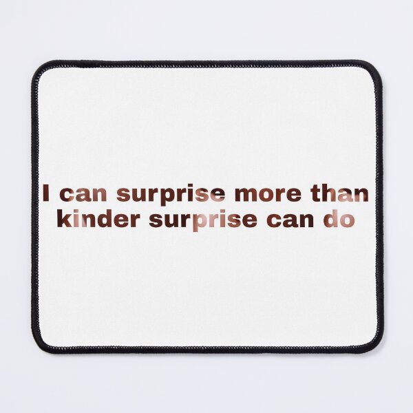 Item preview, Copie de i can surprise you more than kinder surprise can do designed and sold by TomiMedstore.