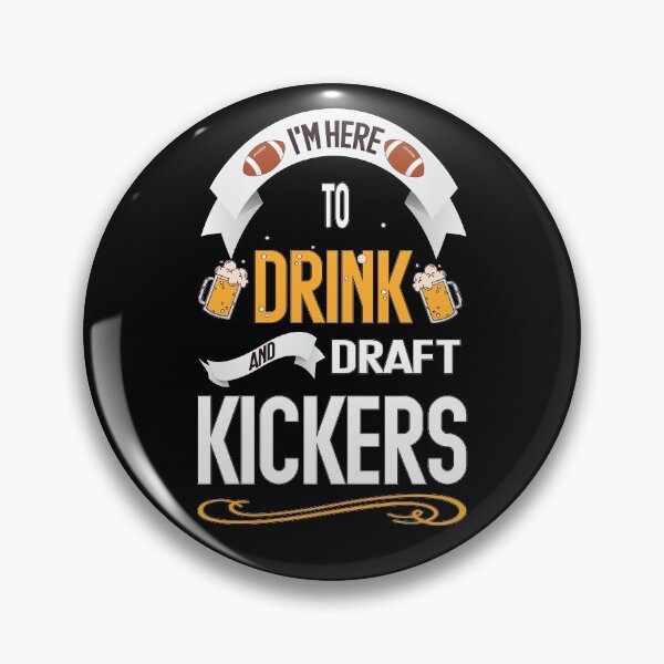 Item preview, I'm Here To Drink And Draft Kickers designed and sold by InkonoStore.