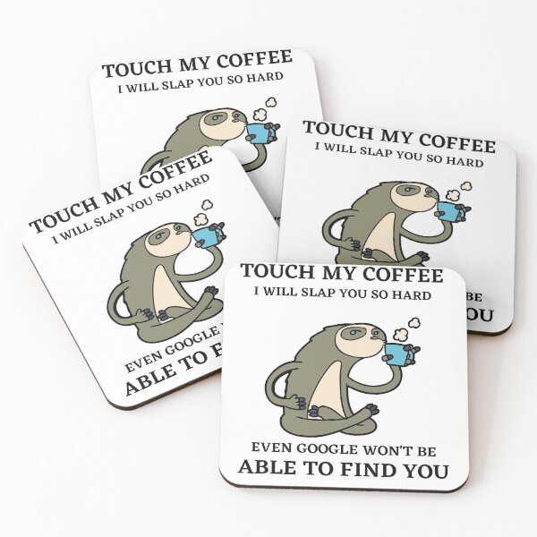 Item preview, Touch My Coffee I will Slap You So Hard Even Google Won't Be Able To Find You designed and sold by MeetMatilda.