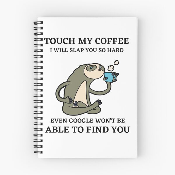 Item preview, Touch My Coffee I will Slap You So Hard Even Google Won't Be Able To Find You designed and sold by MeetMatilda.