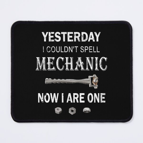 Item preview, Yesterday I Couldn't Spell Mechanic-Now I Are One designed and sold by NoBonesLife.