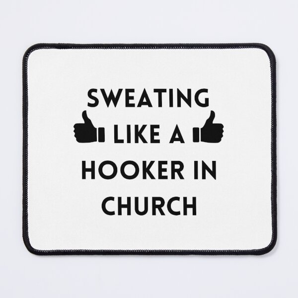 Item preview, Sweating like a hooker in church designed and sold by Hoffman-Design.
