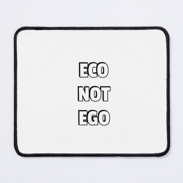 Item preview, Eco Not Ego - Ecology designed and sold by Inspirationmotivation.
