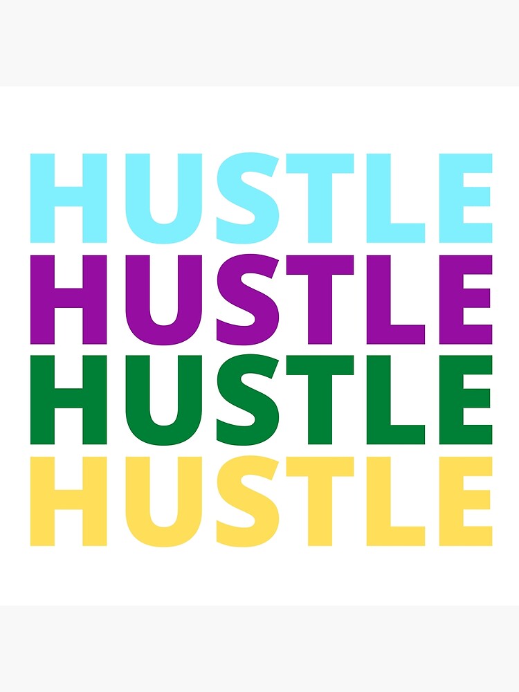 Bold Multi Colour Hustle Sticker Poster For Sale By Tryhard Studios Redbubble