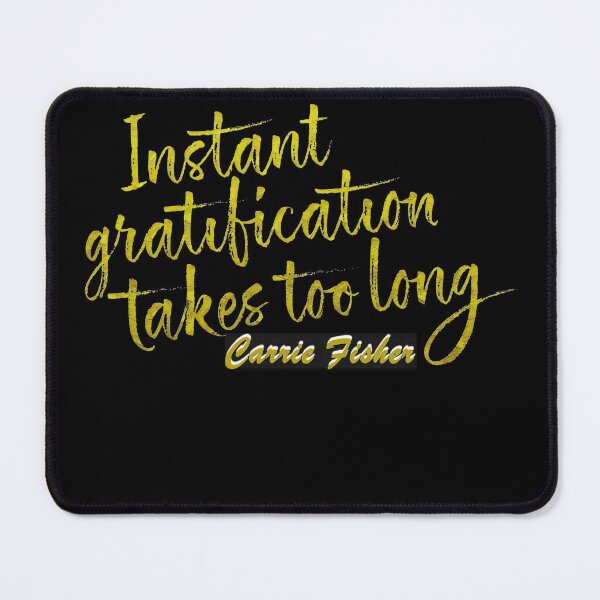 Item preview, Instant gratification takes too long, Carrie Fisher designed and sold by LaurentRuiz.