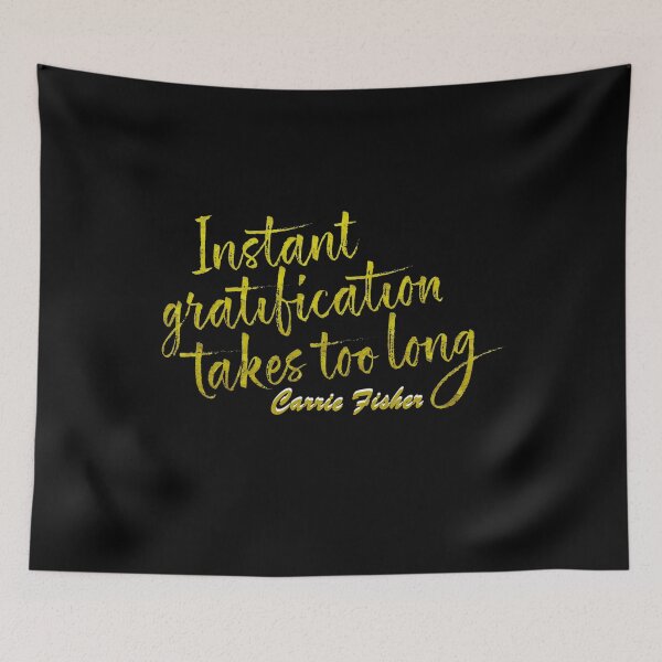 Item preview, Instant gratification takes too long, Carrie Fisher designed and sold by LaurentRuiz.