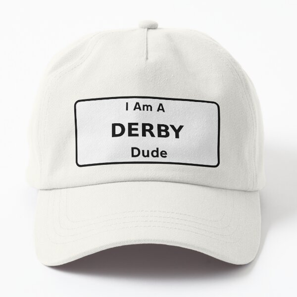 I Am A Derby Dude. Dad Hat