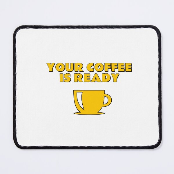 Item preview, Your Coffee Is Ready designed and sold by Inspirationmotivation.