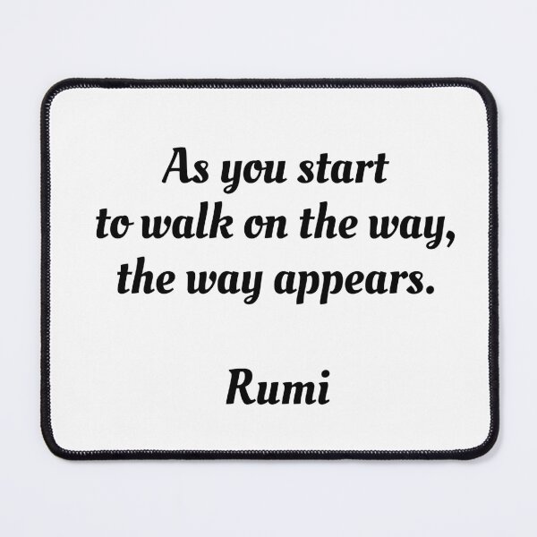Item preview, As you start to walk on the way, the way appears - Rumi quotes designed and sold by Inspirationmotivation.