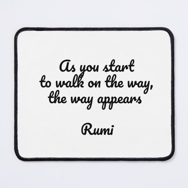 Item preview, As you start to walk on the way, the way appears - Rumi quotes designed and sold by Inspirationmotivation.