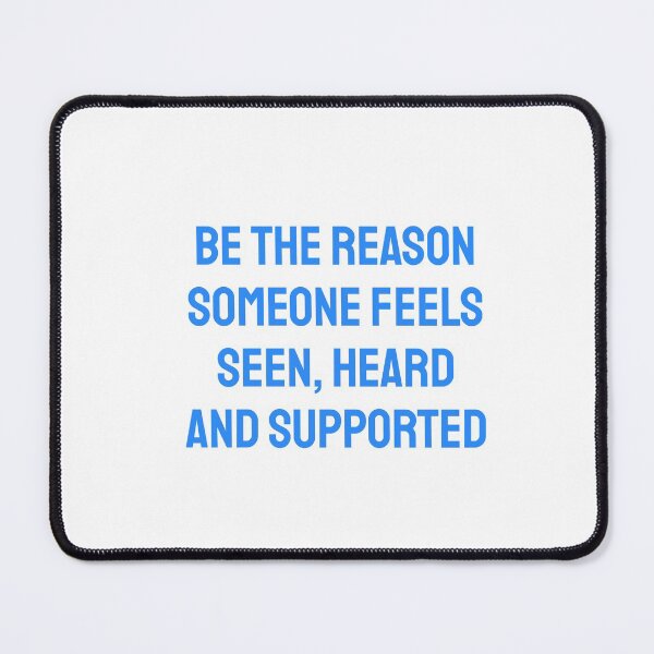 Item preview, BE THE REASON SOMEONE FEELS SEEN, HEARD AND SUPPORTED designed and sold by Inspirationmotivation.