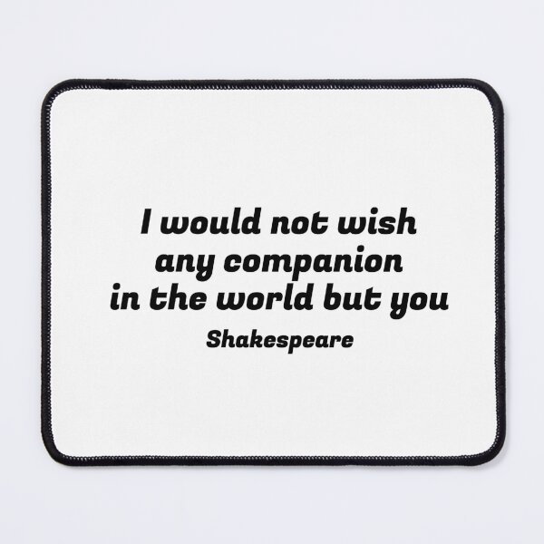 Item preview, Shakespeare Romantic Quote - I would not wish any companion in the world but you designed and sold by Inspirationmotivation.