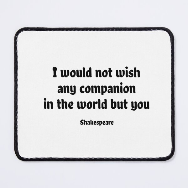 Item preview, Shakespeare Romantic Quote - I would not wish any companion in the world but you designed and sold by Inspirationmotivation.