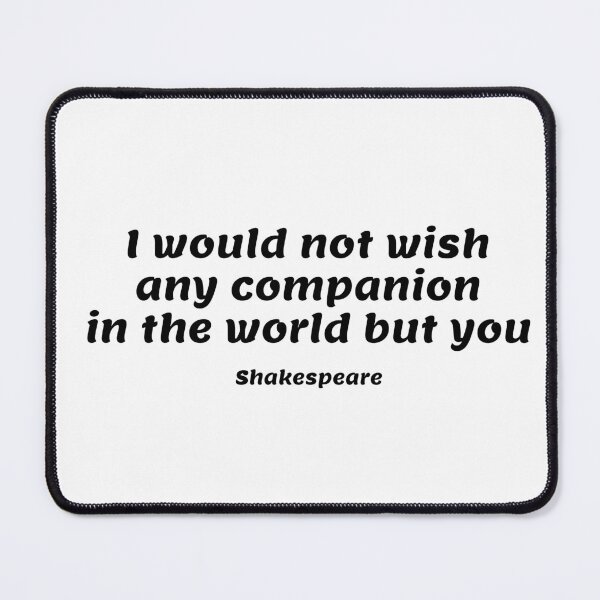 Item preview, Shakespeare Romantic Quote - I would not wish any companion in the world but you designed and sold by Inspirationmotivation.