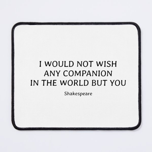 Item preview, Shakespeare Romantic Quote - I would not wish any companion in the world but you designed and sold by Inspirationmotivation.