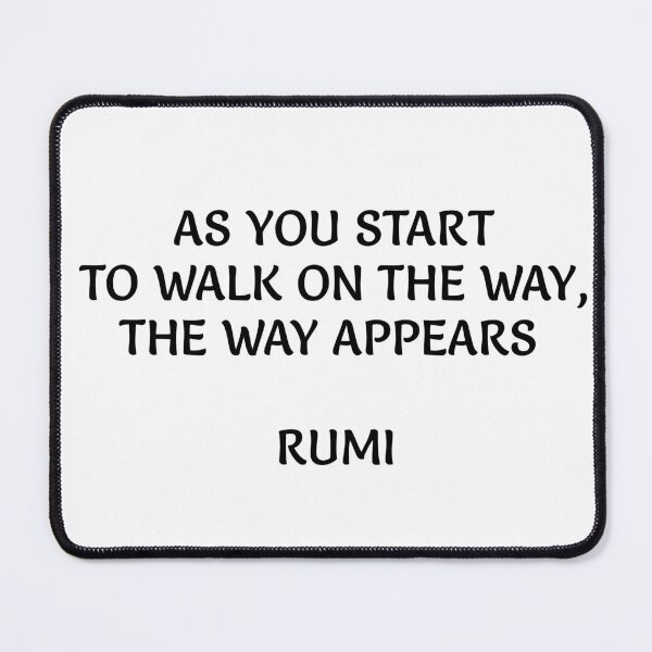 Item preview, As you start to walk on the way, the way appears - Rumi quotes  designed and sold by Inspirationmotivation.
