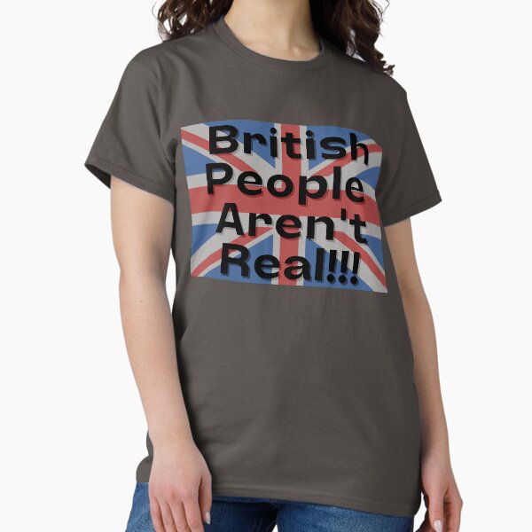 Item preview, British People Aren't Real designed and sold by eesienk.