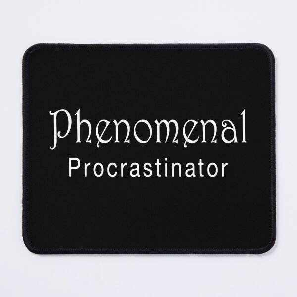 Item preview, Phenomenal Procrastinator designed and sold by NoBonesLife.