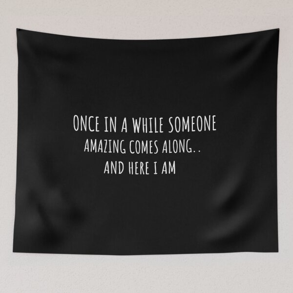Item preview, Once In A While Someone Amazing Comes Along And Here I Am designed and sold by bilonaso.