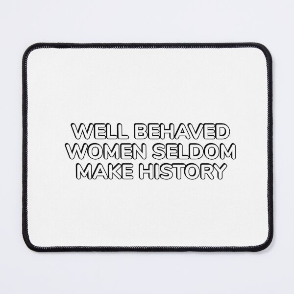Item preview, Well behaved women seldom make history - womens day designed and sold by Inspirationmotivation.