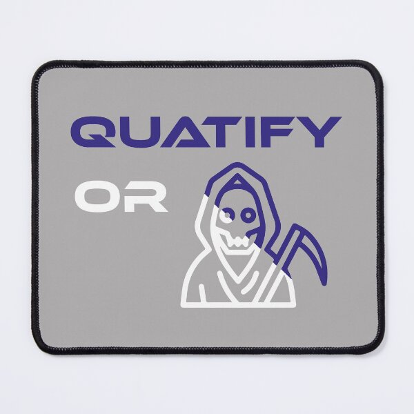 Item preview, Quatify Or Die Grey designed and sold by MDGamer777.