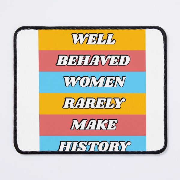 Item preview, Well behaved women rarely make history - feminist classic slogan - womens day designed and sold by Inspirationmotivation.