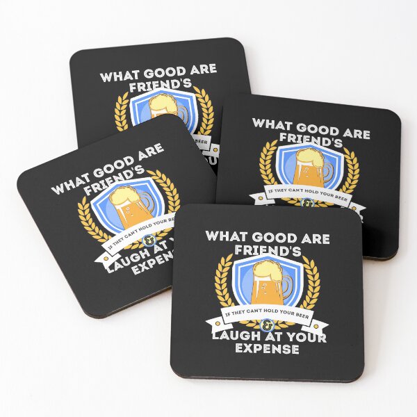 Item preview, What Good Are Friends If They Can't Hold Your Beer designed and sold by Steve Parknsons.