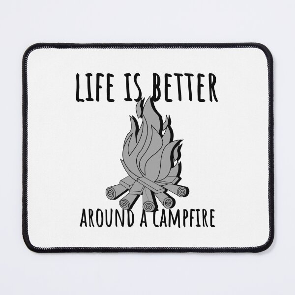 Item preview, Life is better around a campfire designed and sold by Hoffman-Design.