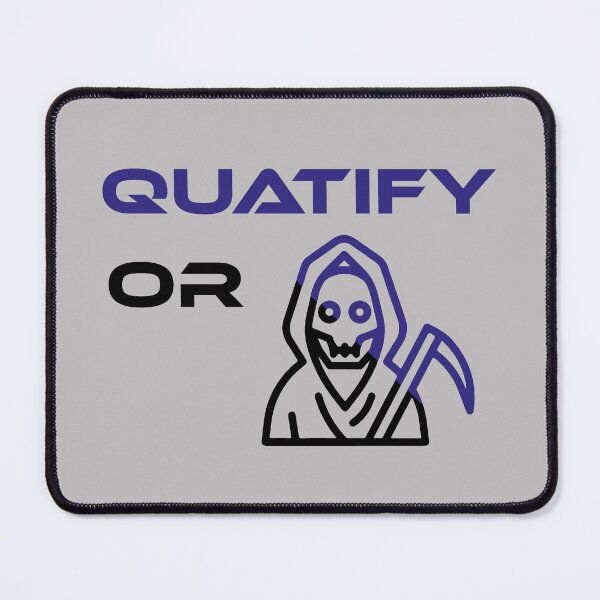 Item preview, Quatify Or Die Grey designed and sold by MDGamer777.