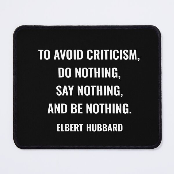 Item preview, To avoid criticism, do nothing, say nothing, and be nothing. designed and sold by Inspirationmotivation.