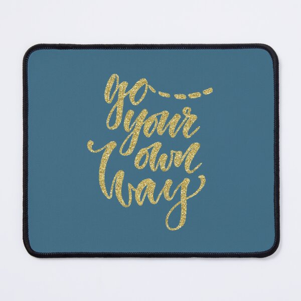 Item preview, Go Your Own Way Quote designed and sold by WisdomInspired.