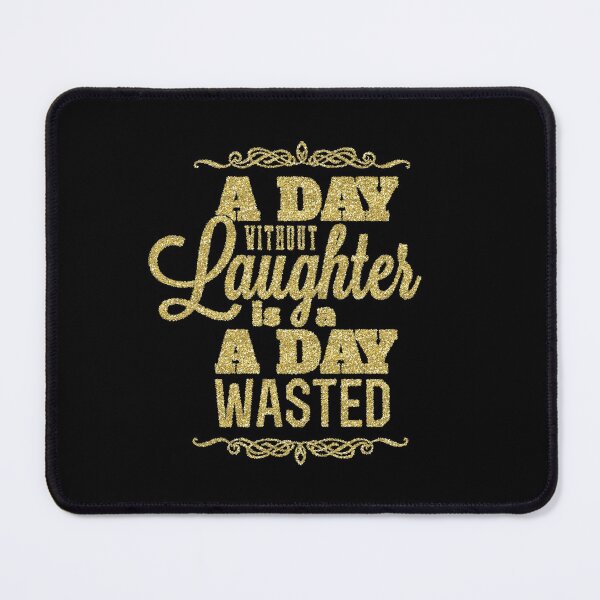 Item preview, A Day Without Laughter is a Day Wasted, Quote designed and sold by WisdomInspired.