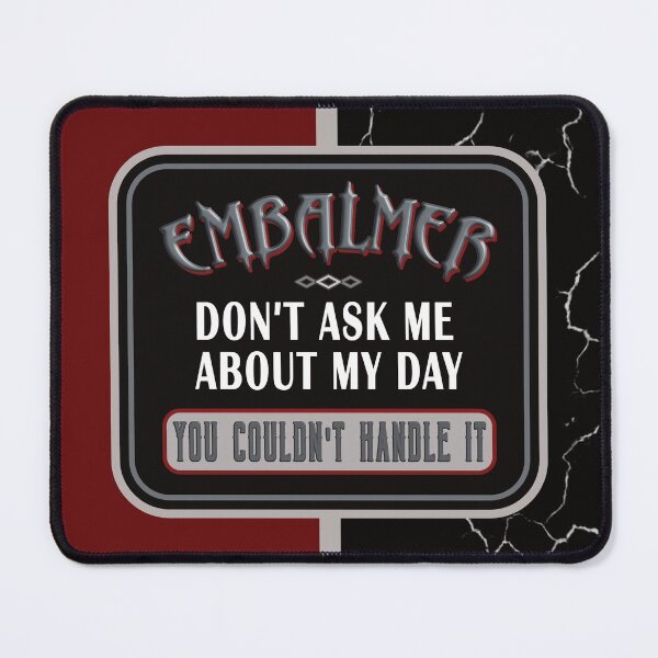 Item preview, Embalmer - Don't Ask, You Couldn't Handle It designed and sold by NoBonesLife.