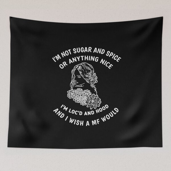 Item preview, I'm Not Sugar And Spice Or Anything Nice I'm Loc'd And Hood designed and sold by The Nova Prints .