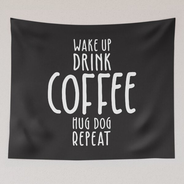 Item preview, Wake Up Drink Coffee Hug Dog Repeat designed and sold by cidolopez.