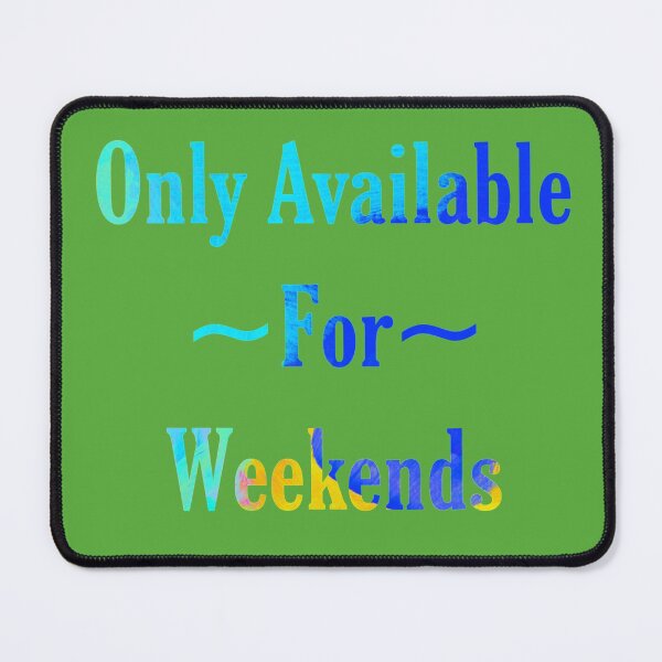 Item preview, Only Available For Weekends designed and sold by atroffire.