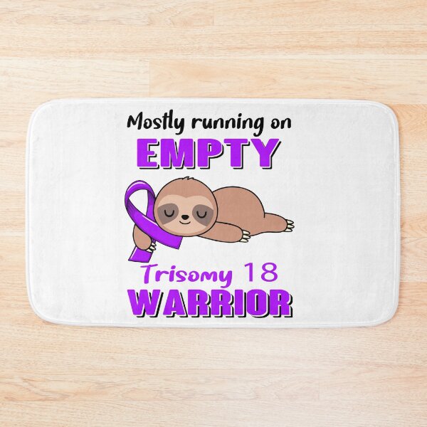Item preview, Mostly Running On Empty Trisomy 18 Warrior designed and sold by Brad-FI.