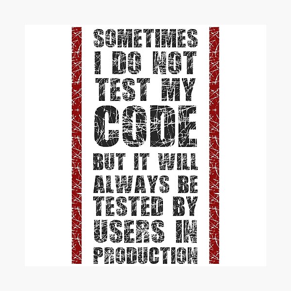 Item preview, I Do Not Always Test My Code - Funny Programming Quote designed and sold by FoxCodeCreation.
