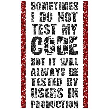 Artwork thumbnail, I Do Not Always Test My Code - Funny Programming Quote by FoxCodeCreation