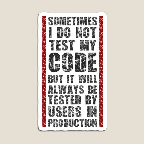 Item preview, I Do Not Always Test My Code - Funny Programming Quote designed and sold by FoxCodeCreation.