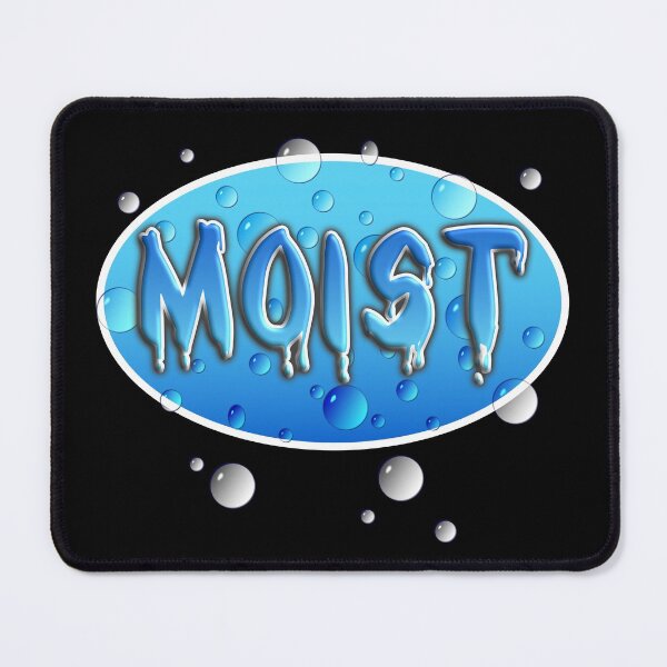 Item preview, MOIST designed and sold by NoBonesLife.