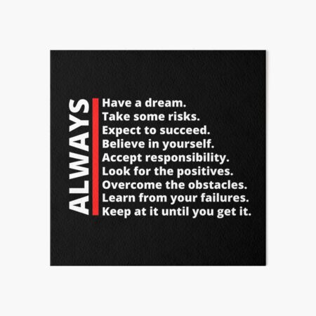 Item preview, ALWAYS - dream risks succeed believe responsibility positives obstacles failures persistence - Black, white, and red - motivational messages designed and sold by Art4Motivation.