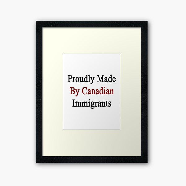 Aperçu de l'œuvre Fièrement fait par les immigrants canadiens créée et vendue par supernova23.
