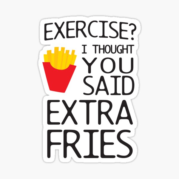 Item preview, Exercise? I thought you said extra fries designed and sold by workout.