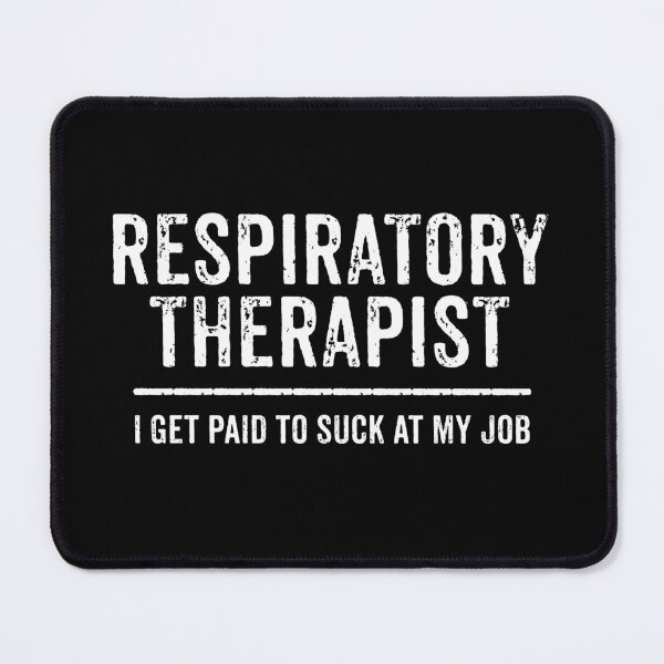 Item preview, Respiratory Therapist - I Get Paid To Suck At My Job designed and sold by Meliafroggy.