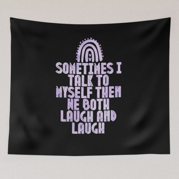 Item preview, Sometimes I Talk To Myself Then We Both Laugh and Laugh designed and sold by Anton Ashraf.